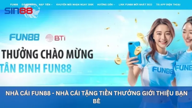 Nhà cái fun88 - nhà cái tặng tiền thưởng giới thiệu bạn bè