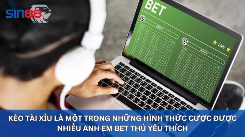 Kèo tài xỉu là một trong những hình thức cược được nhiều anh em bet thủ yêu thích