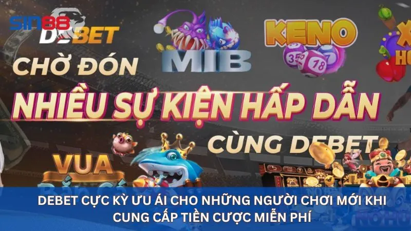 Debet cực kỳ ưu ái cho những người chơi mới khi cung cấp tiền cược miễn phí