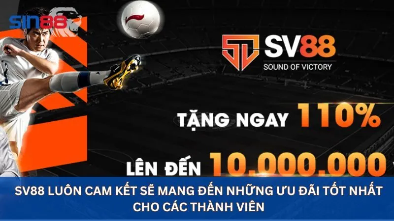 Sv88 luôn cam kết sẽ mang đến những ưu đãi tốt nhất cho các thành viên